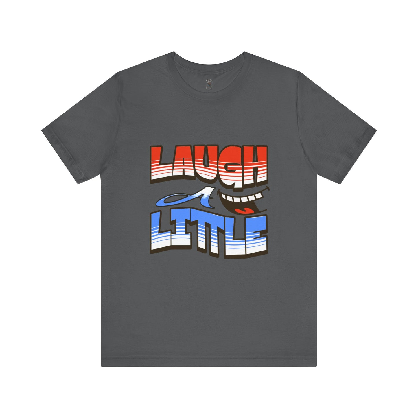 Unisex Short Sleeve Tee - "Laugh a Little" Bella+Canvas 3001