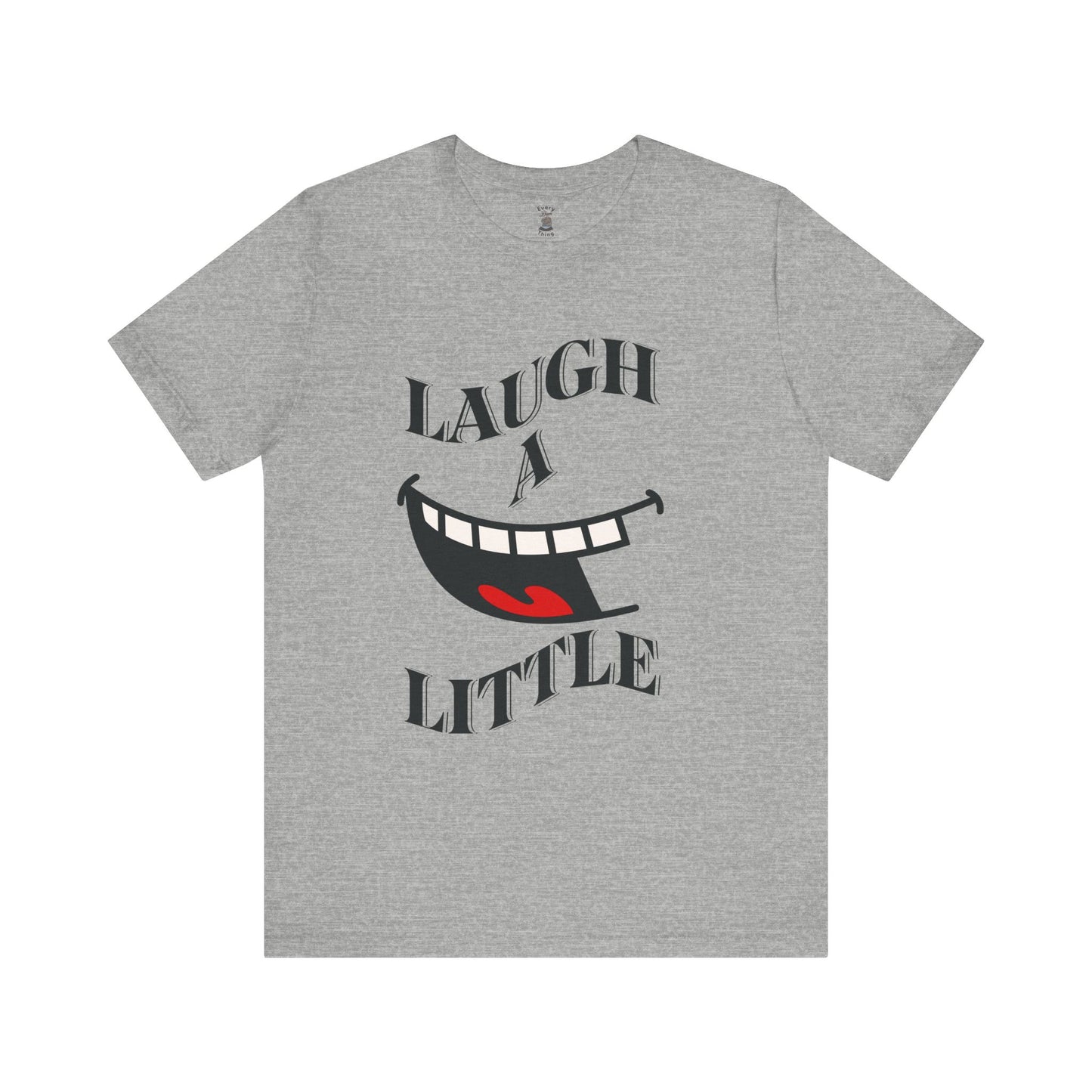 Unisex Jersey Tee 'Laugh A Little' Graphic Tee, Bella+Canvas 3001