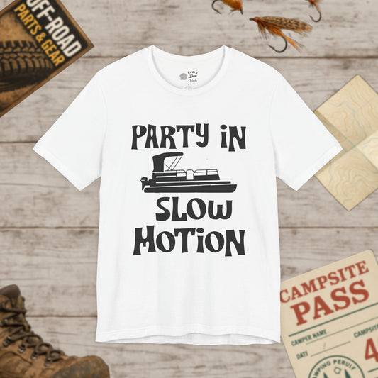Party in Slow Motion Unisex Tee Pontoon Bella+Canvas 3001