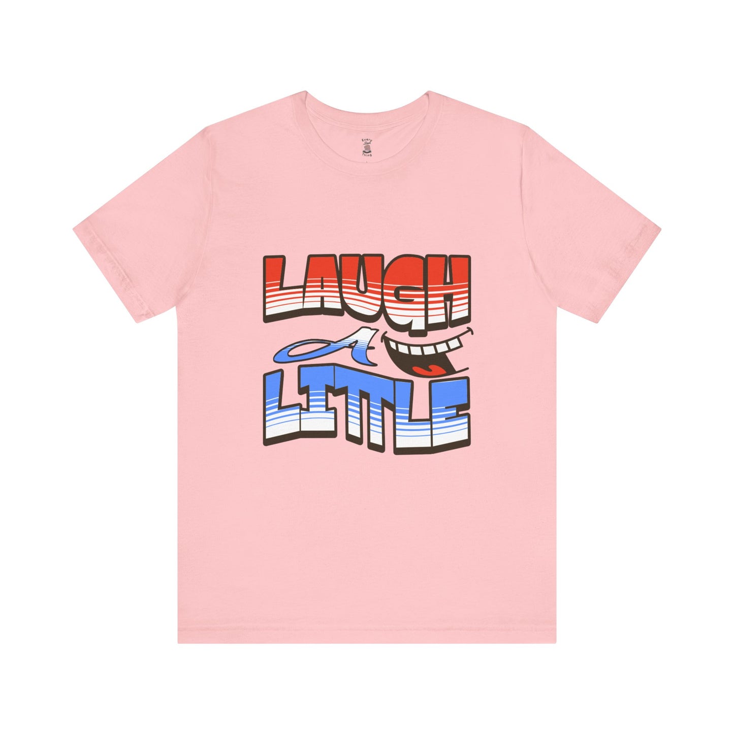 Unisex Short Sleeve Tee - "Laugh a Little" Bella+Canvas 3001