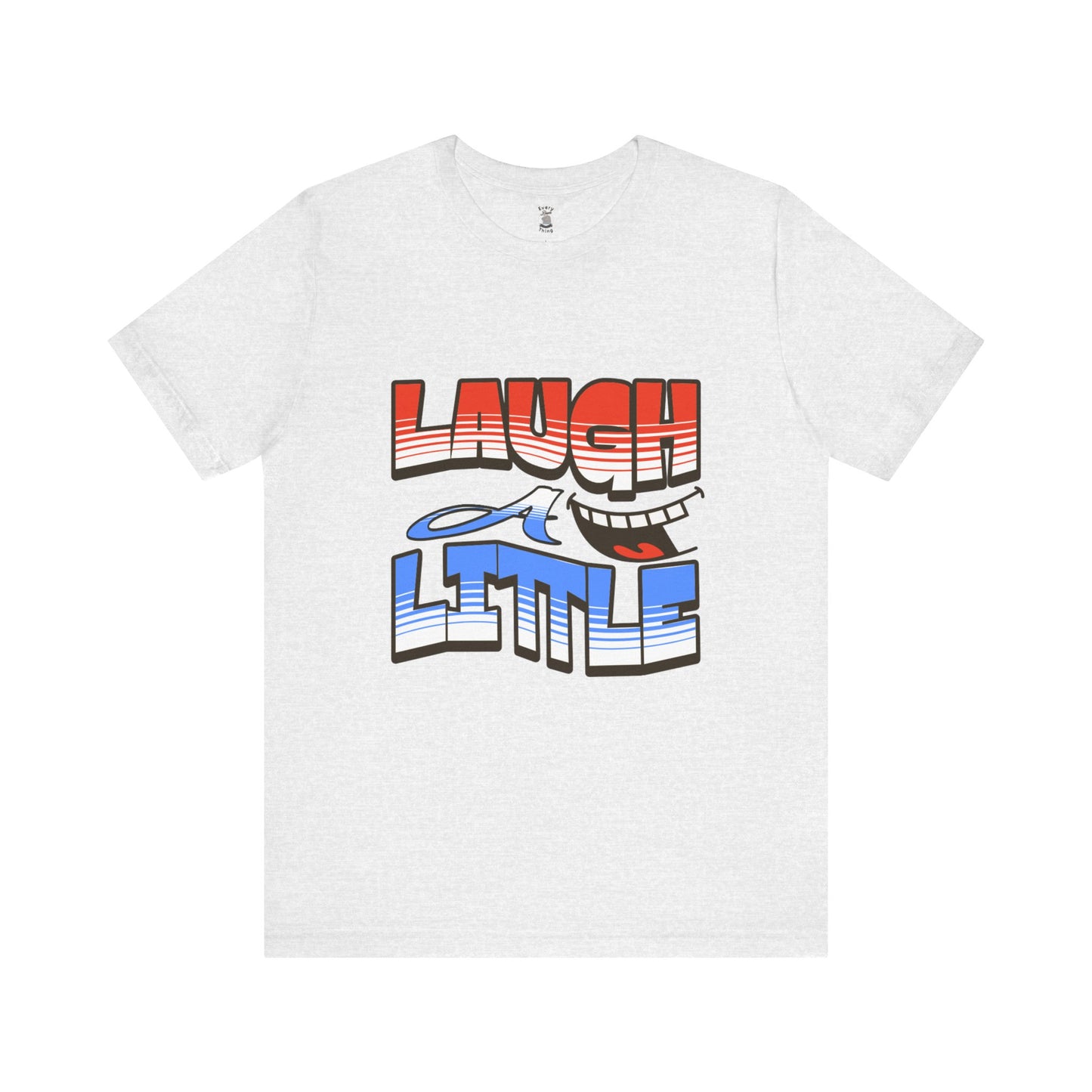 Unisex Short Sleeve Tee - "Laugh a Little" Bella+Canvas 3001