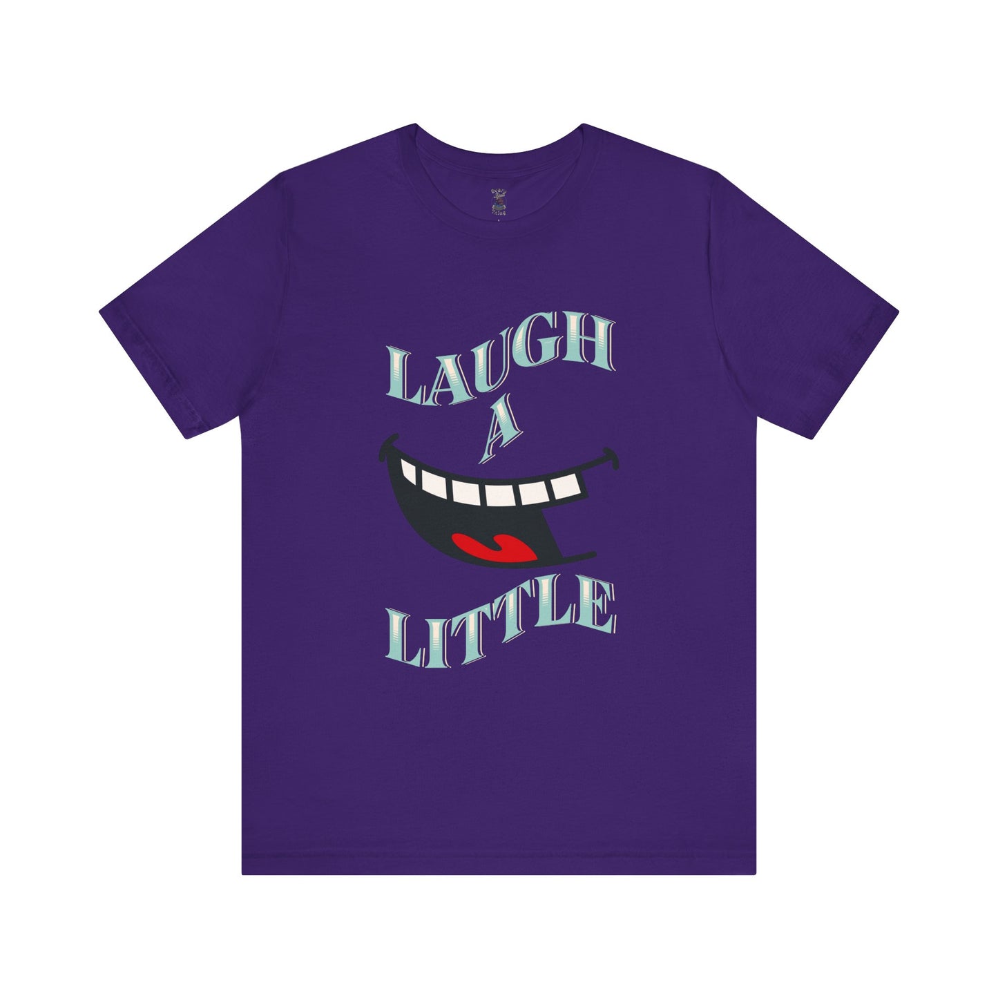 Laugh A Little T-Shirt Bella+Canvas 3001