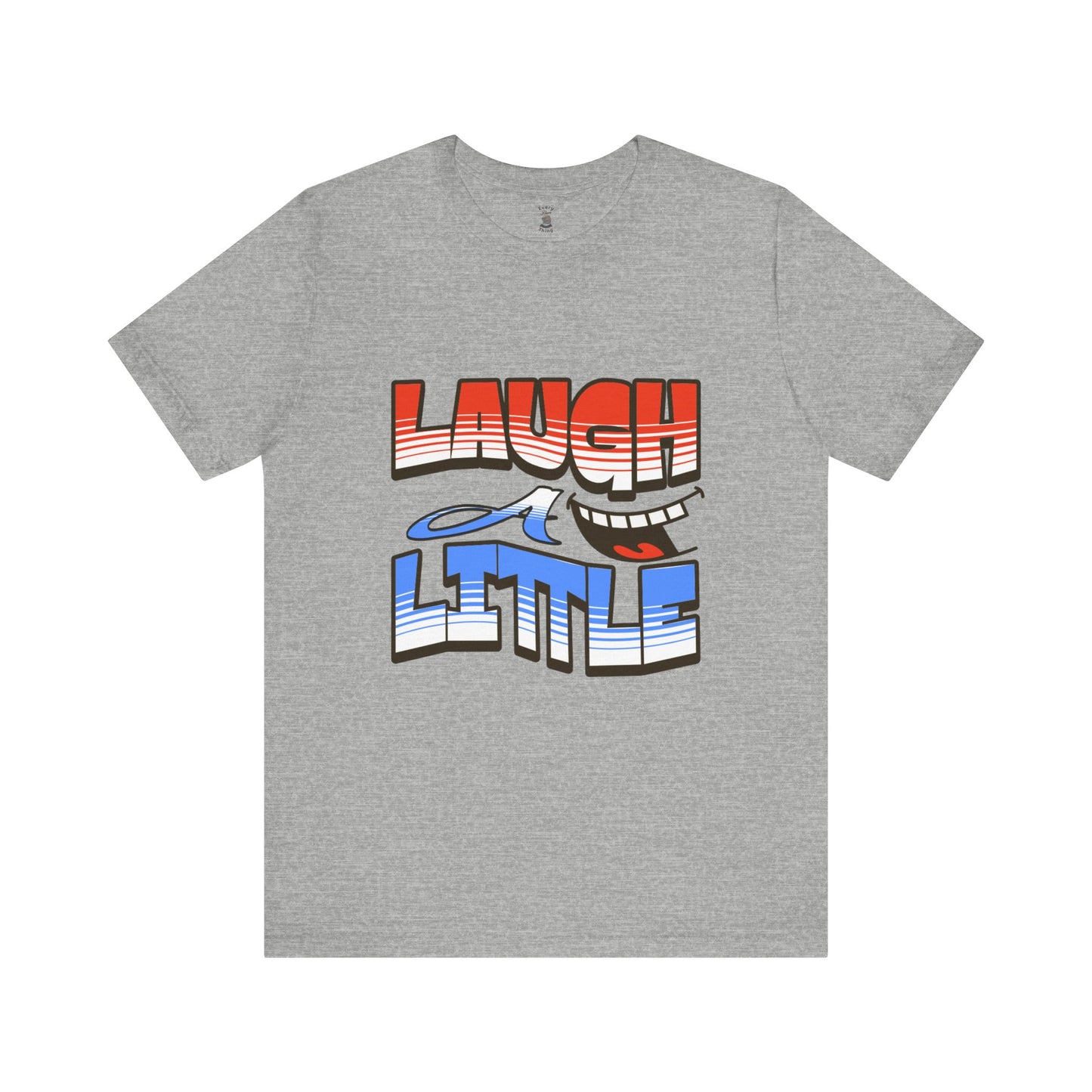 Unisex Short Sleeve Tee - "Laugh a Little" Bella+Canvas 3001