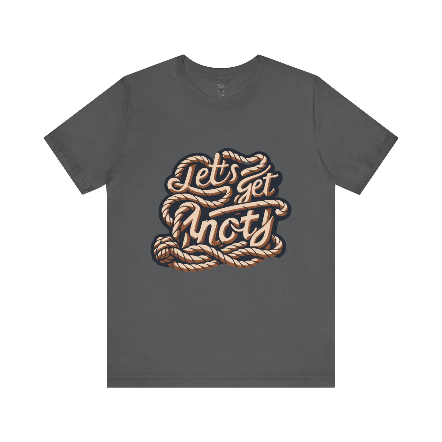 Lets Get Knoty Unisex Tee Bella Canvas 3001