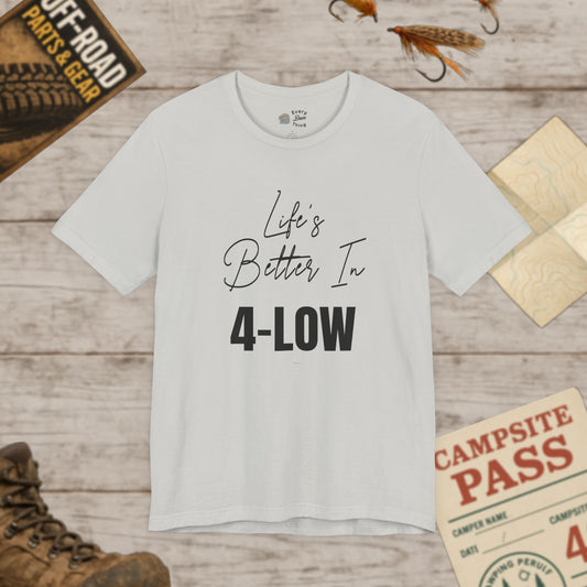 Life's Better In 4-Low Unisex Jersey Tee Bella Canvas 3001