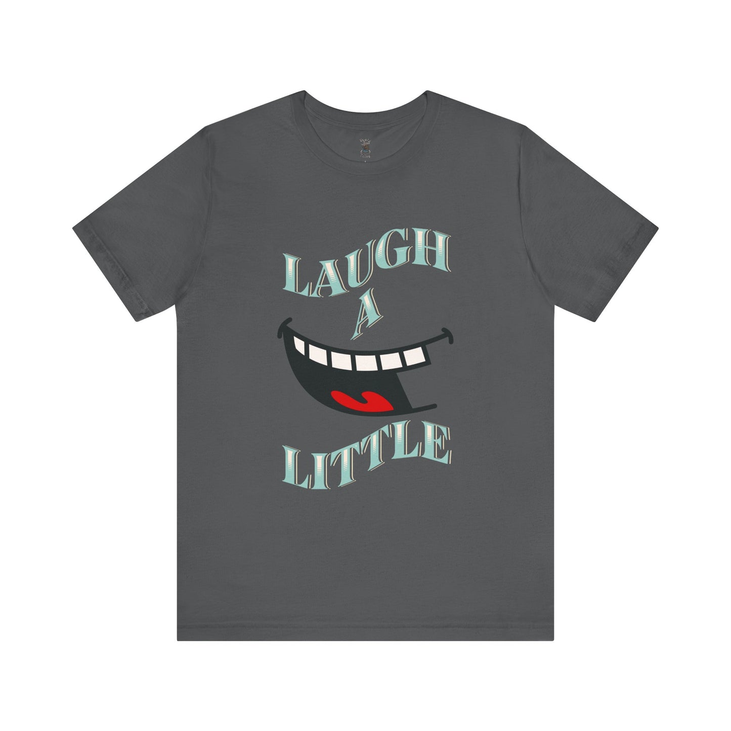 Laugh A Little T-Shirt Bella+Canvas 3001