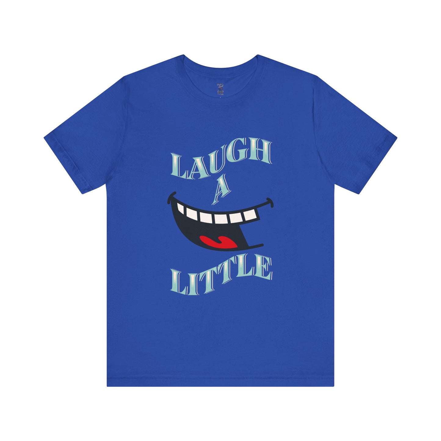Laugh A Little T-Shirt Bella+Canvas 3001