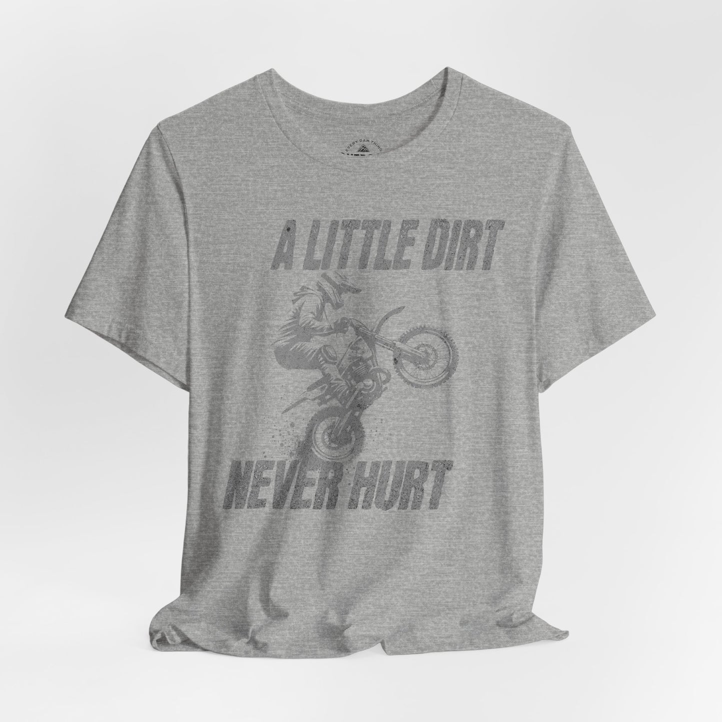 A Little Dirt Never Hurt Dirt Bike T-Shirt