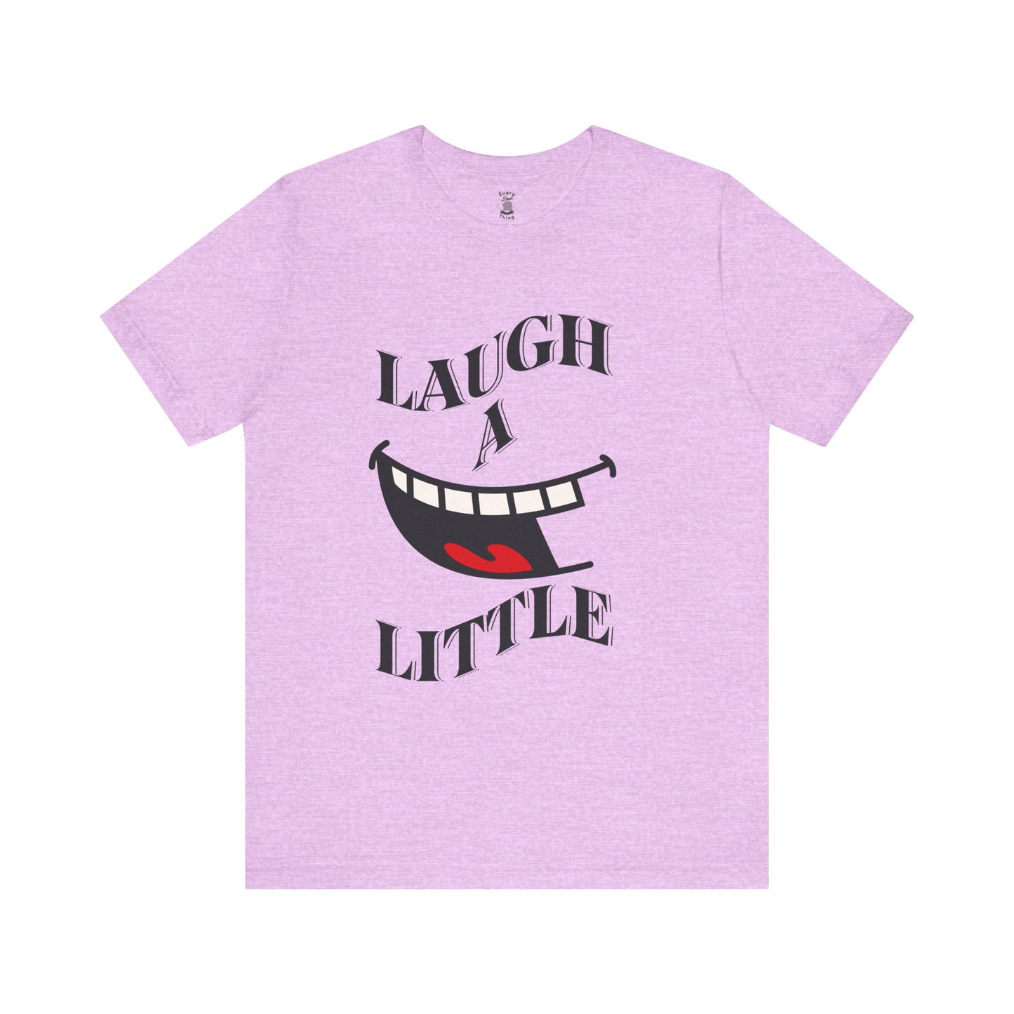 Unisex Jersey Tee 'Laugh A Little' Graphic Tee, Bella+Canvas 3001