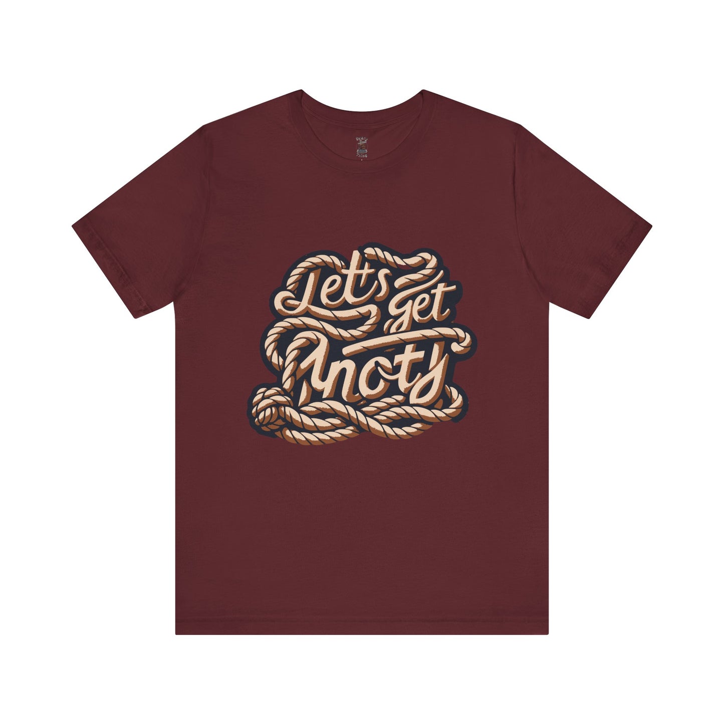 Lets Get Knoty Unisex Tee Bella Canvas 3001