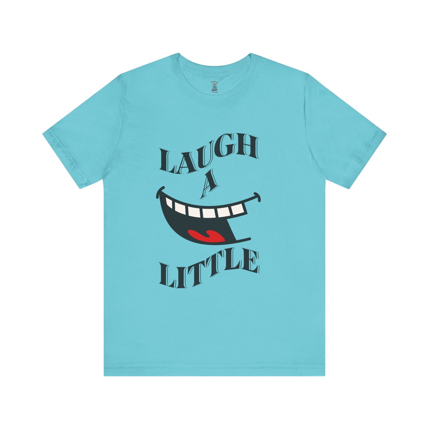 Unisex Jersey Tee 'Laugh A Little' Graphic Tee, Bella+Canvas 3001