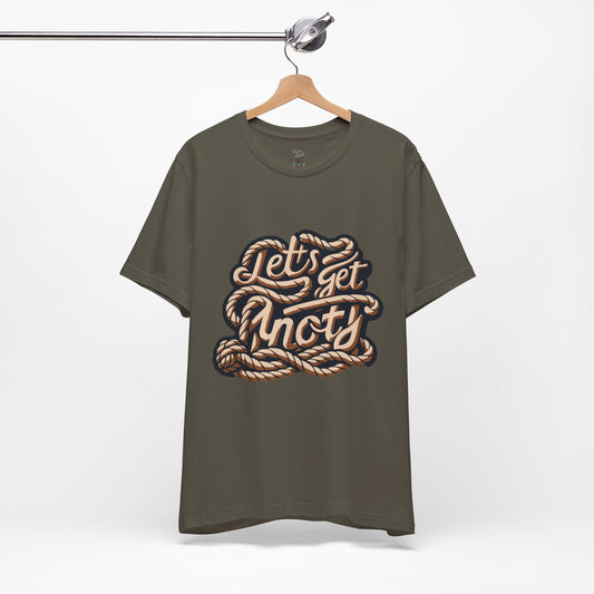 Lets Get Knoty Unisex Tee Bella Canvas 3001
