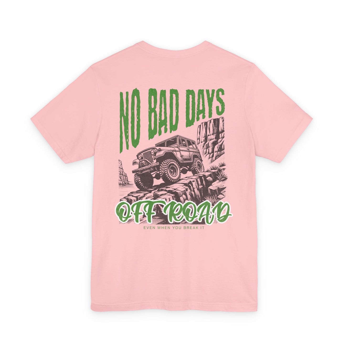 No Bad Days, Front/Back Print T-Shirt