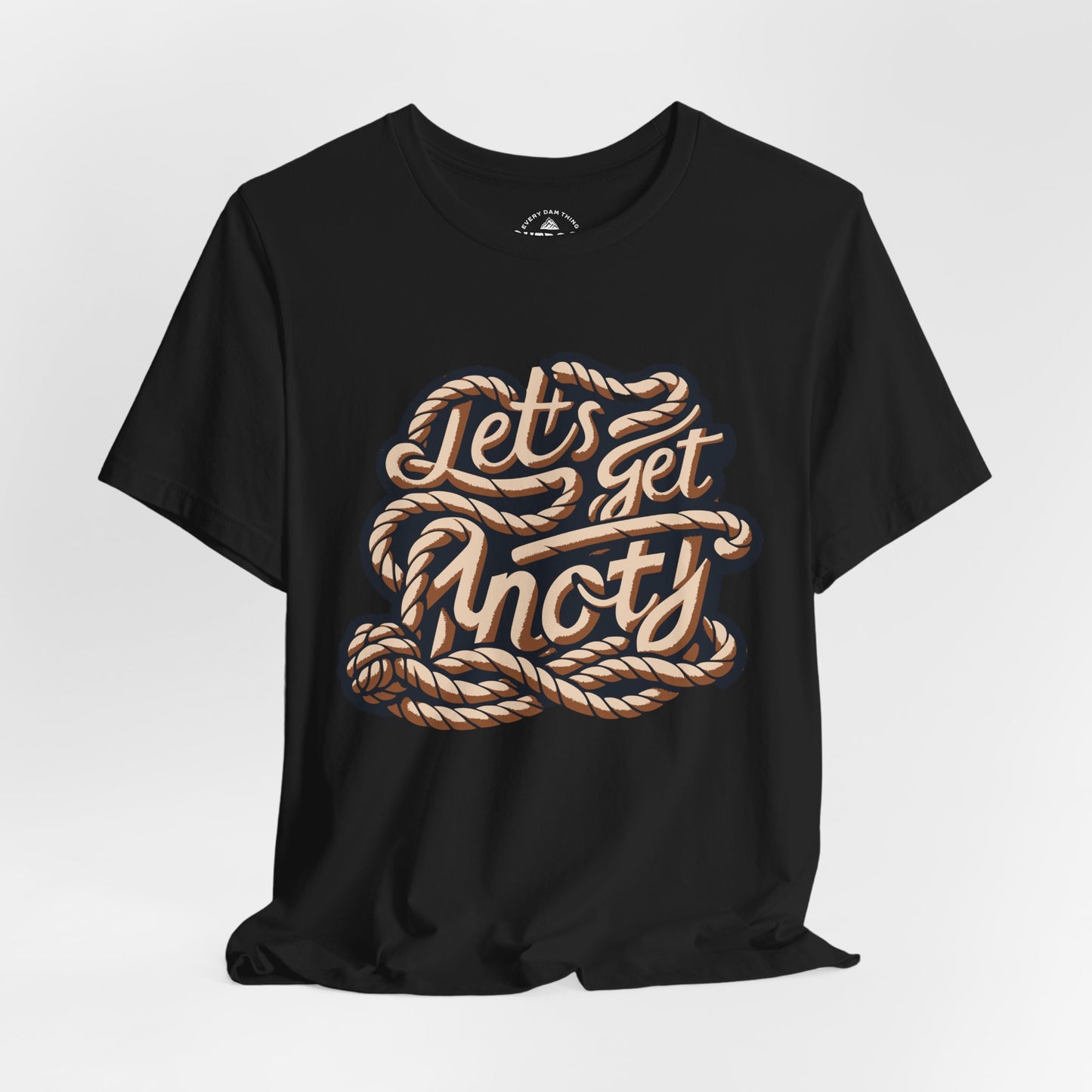 Lets Get Knoty Graphic T-Shirt