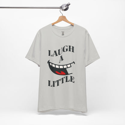 Unisex Jersey Tee 'Laugh A Little' Graphic Tee, Bella+Canvas 3001