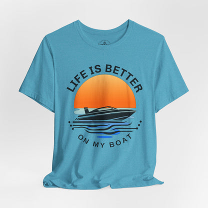 Life is Better On My Boat Graphic T-Shirt