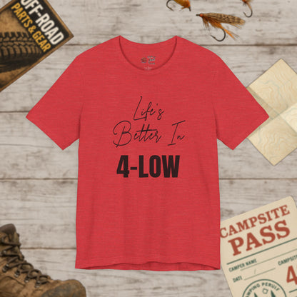 Life's Better In 4-Low Unisex Jersey Tee Bella Canvas 3001