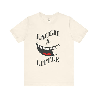 Unisex Jersey Tee 'Laugh A Little' Graphic Tee, Bella+Canvas 3001