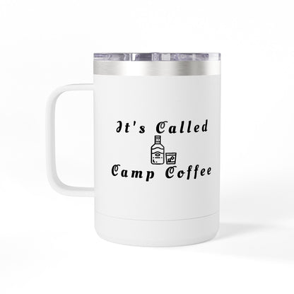 Camp Coffee Mug Tumbler — "It's Called Camp Coffee" 15oz Insulated Travel Mug