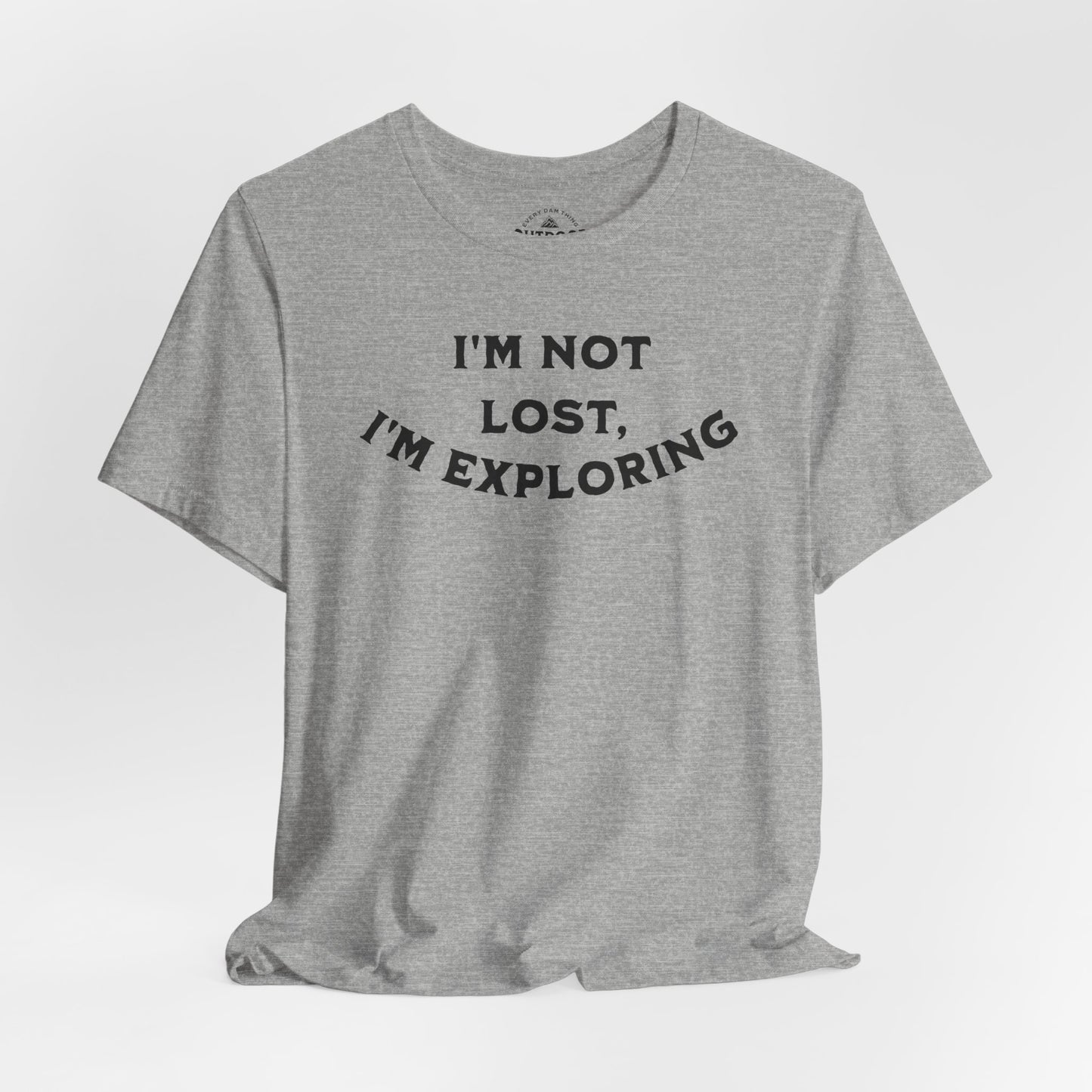 I'm Not Lost, I'm Exploring T-Shirt