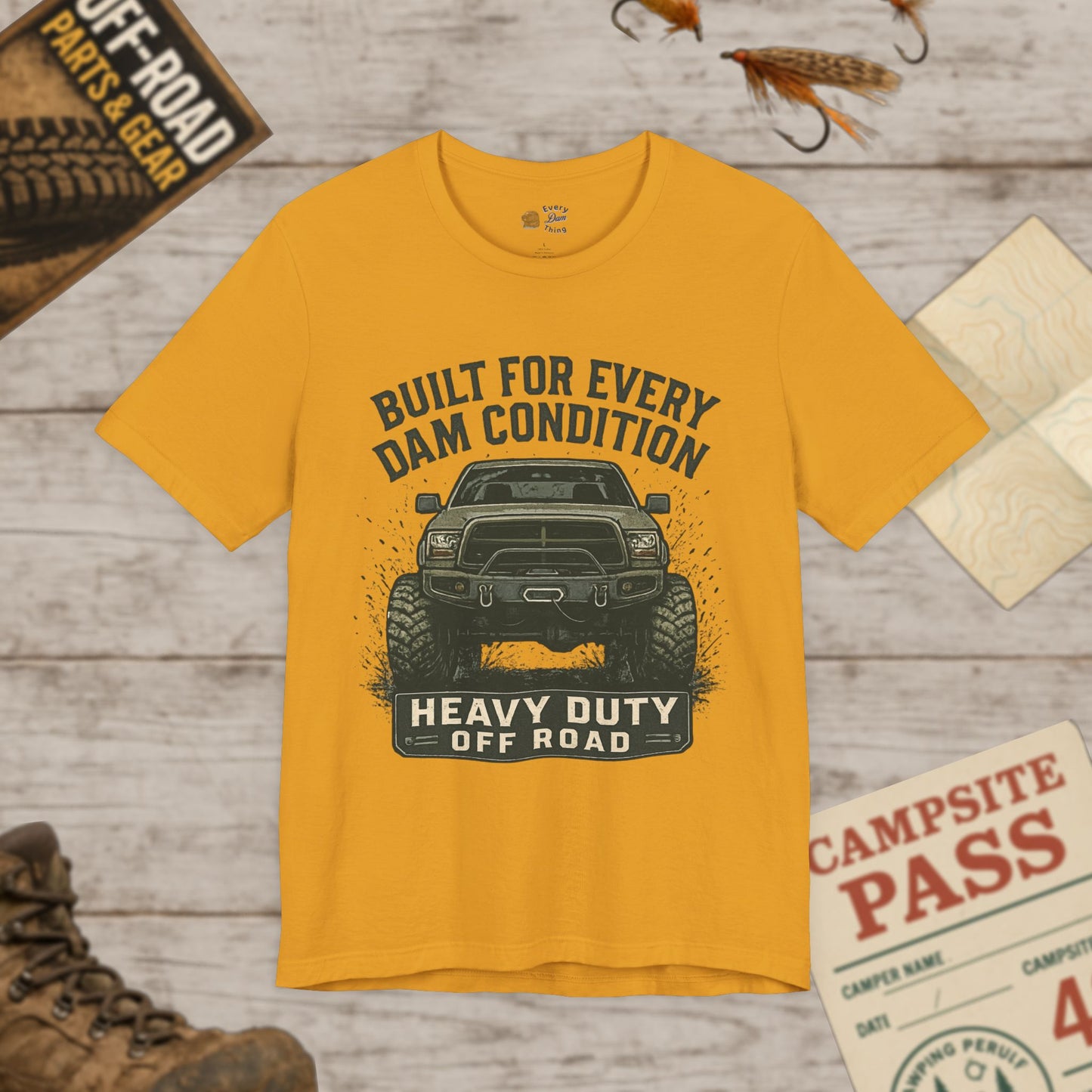 Built For Every Dam Condition Off-Road Tee Heavy Duty Truck Graphic T-Shirt