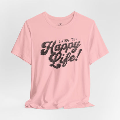 Living the Happy Life! Graphic T-Shirt