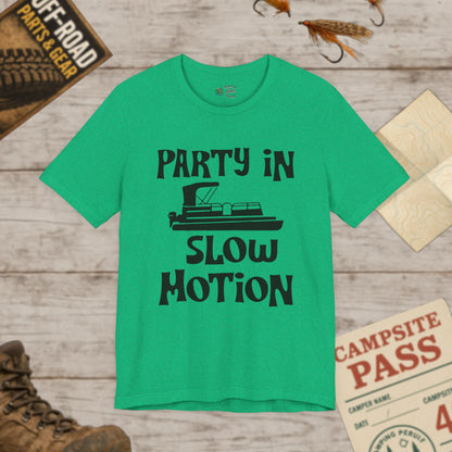 Party in Slow Motion Unisex Tee Pontoon Bella+Canvas 3001