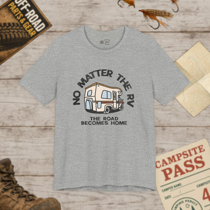 RV Life Tee No Matter the RV Road Becomes Home Camper Shirt Bella Canvas 3001