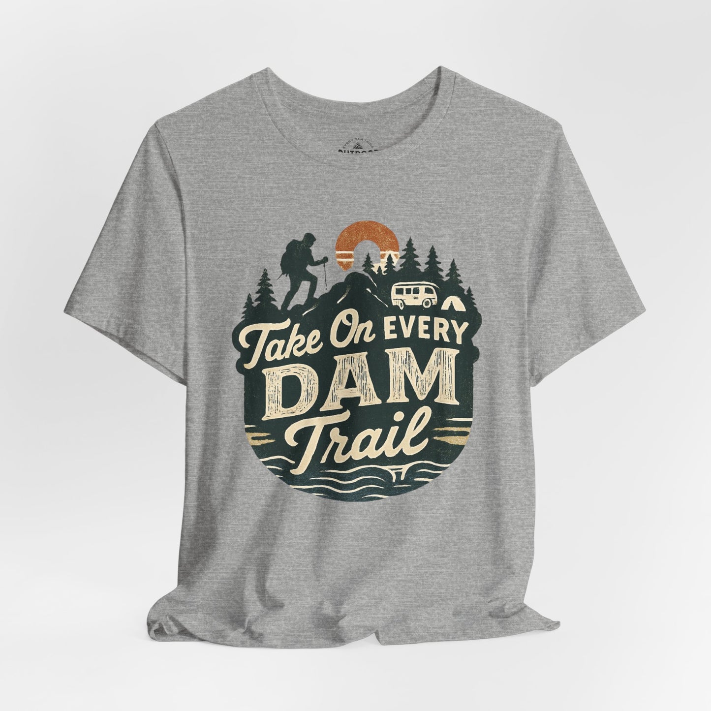 Take On Every Dam Trail T-Shirt