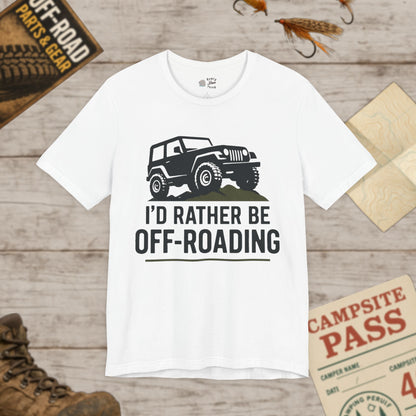 Off-Roading T-Shirt I'd Rather Be Adventure Tee