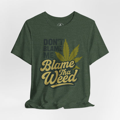 Don't Blame Me Blame Tha Weed Graphic T-Shirt