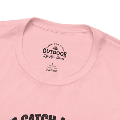 To Catch a Fish Think Like a Fish T-Shirt