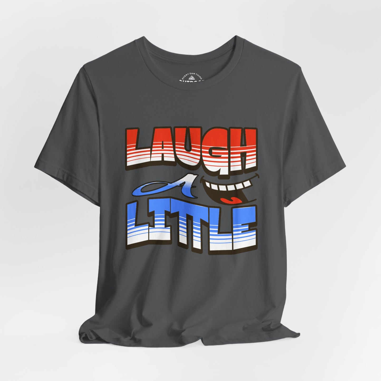 Laugh a Little T-Shirt Happy Smile