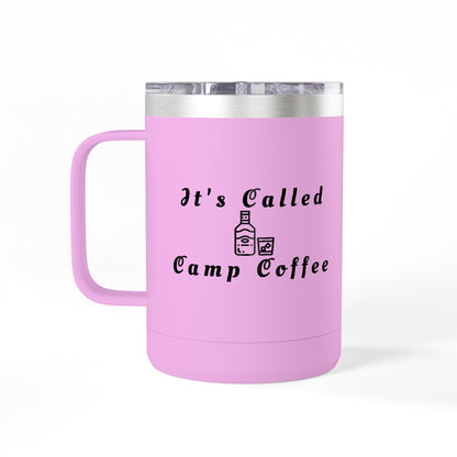 Camp Coffee Mug Tumbler — "It's Called Camp Coffee" 15oz Insulated Travel Mug