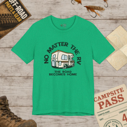RV Life Tee No Matter the RV Road Becomes Home Camper Shirt Bella Canvas 3001