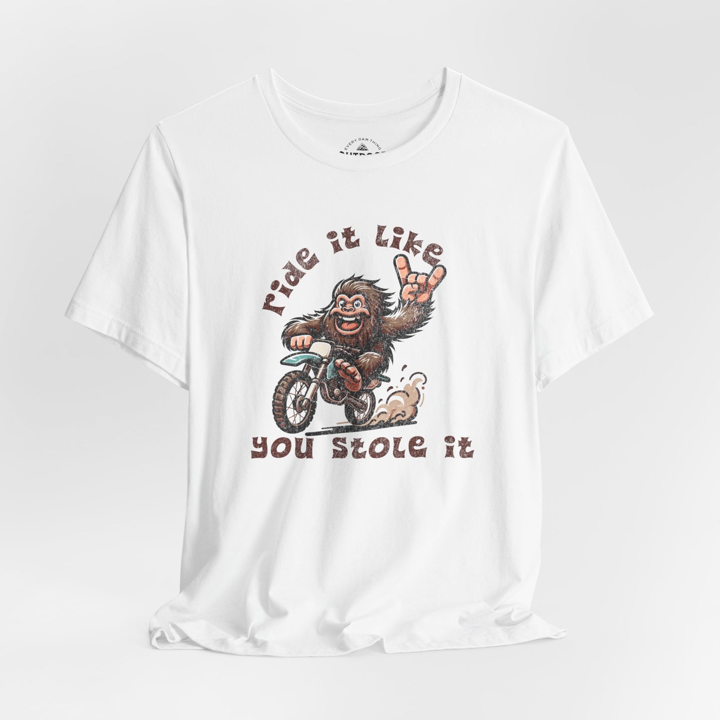 Bigfoot Ride It Like You Stole It T-Shirt