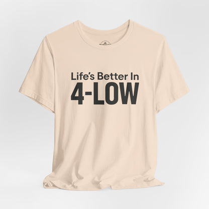 Life's Better In 4-Low Off-Road Graphic T-Shirt