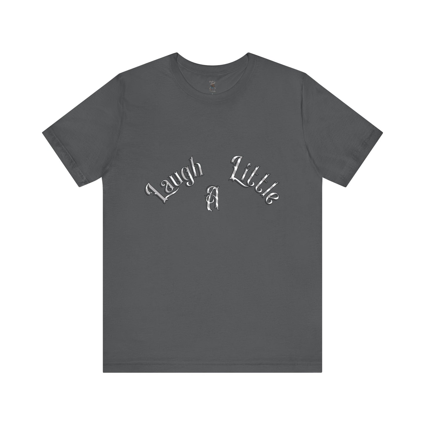 Laugh A Little Unisex Tee Bella+Canvas 3001