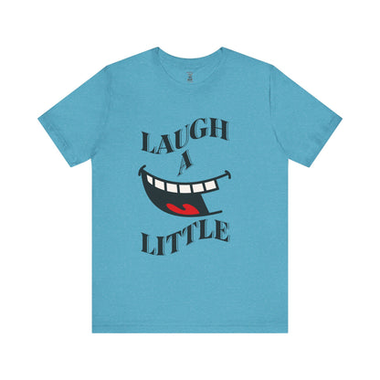 Unisex Jersey Tee 'Laugh A Little' Graphic Tee, Bella+Canvas 3001
