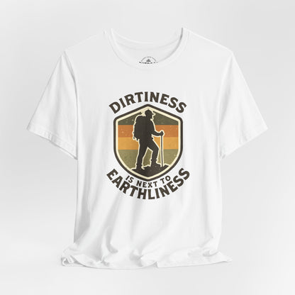 Dirtiness Is Next to Earthliness T-Shirt