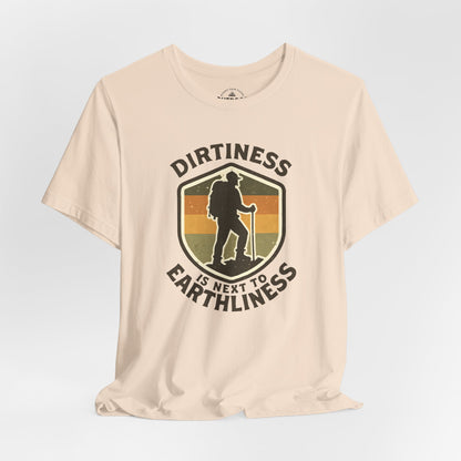 Dirtiness Is Next to Earthliness T-Shirt