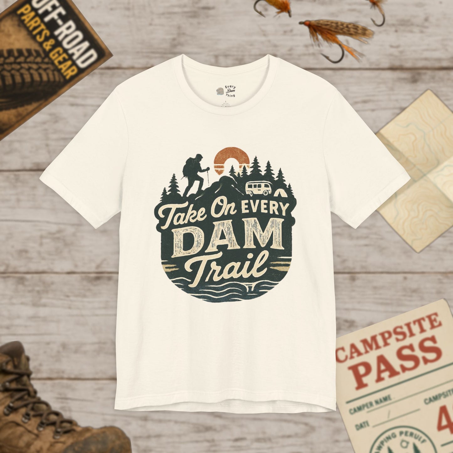 Take On Every Dam Trail T-Shirt Outdoor Hiking Tee for Campers