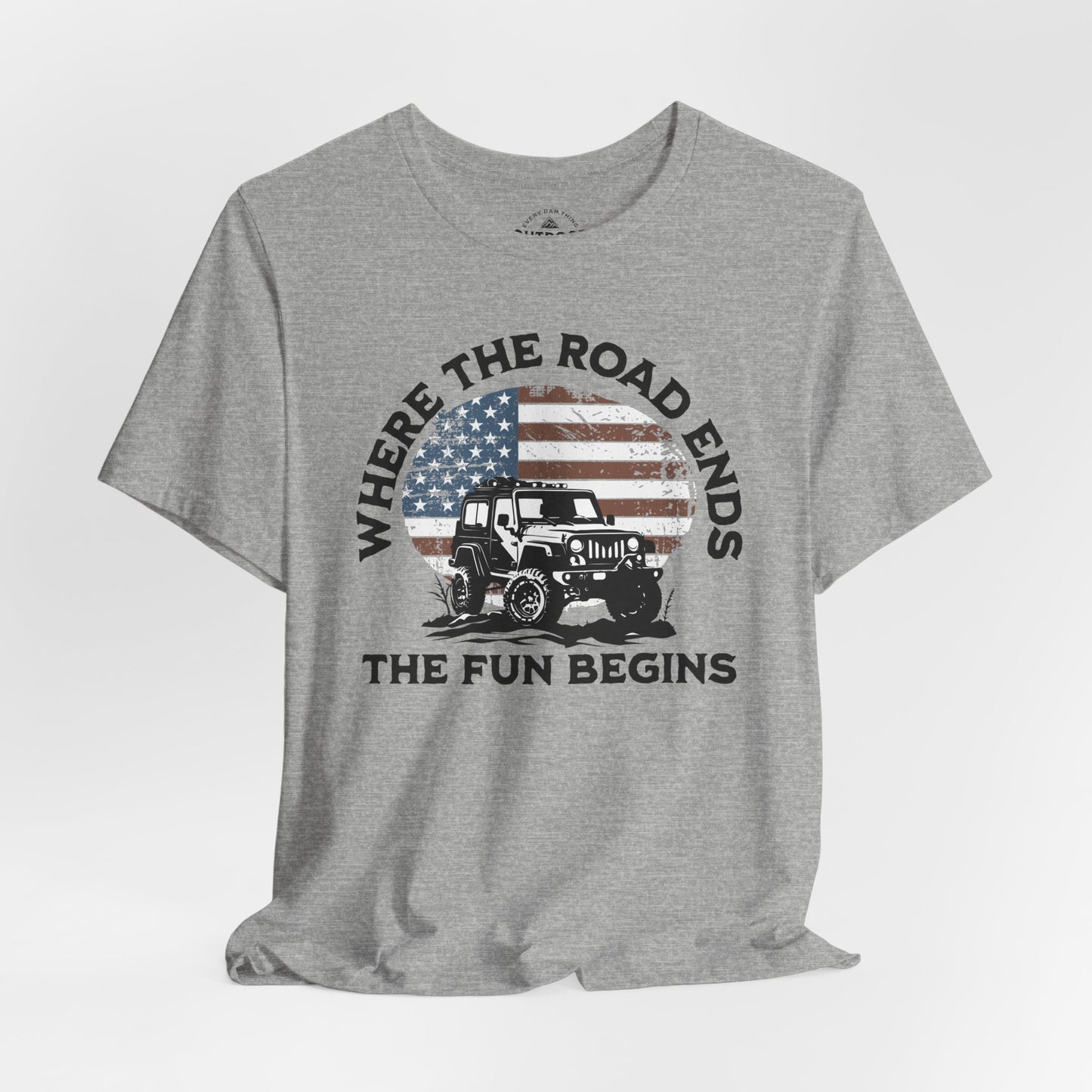 Where the Road Ends, the Fun Begins T-Shirt