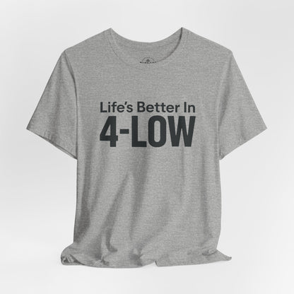 Life's Better In 4-Low Off-Road Graphic T-Shirt