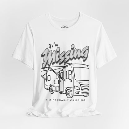 If I’m Missing I’m Probably Camping Graphic T-Shirt