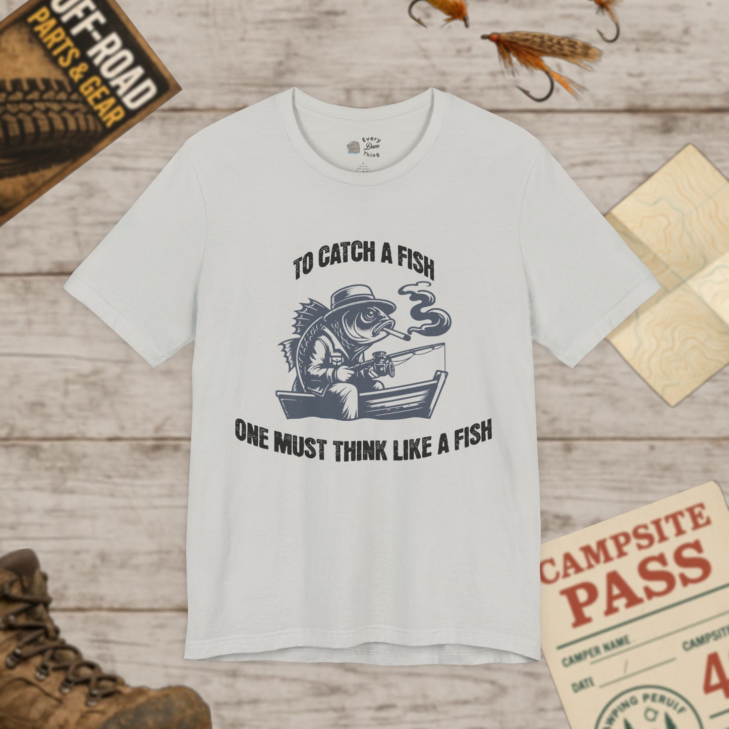 T-Shirt To Catch a Fish, One Must Think Like a Fish Fishing Humor Bella Canvas 3001