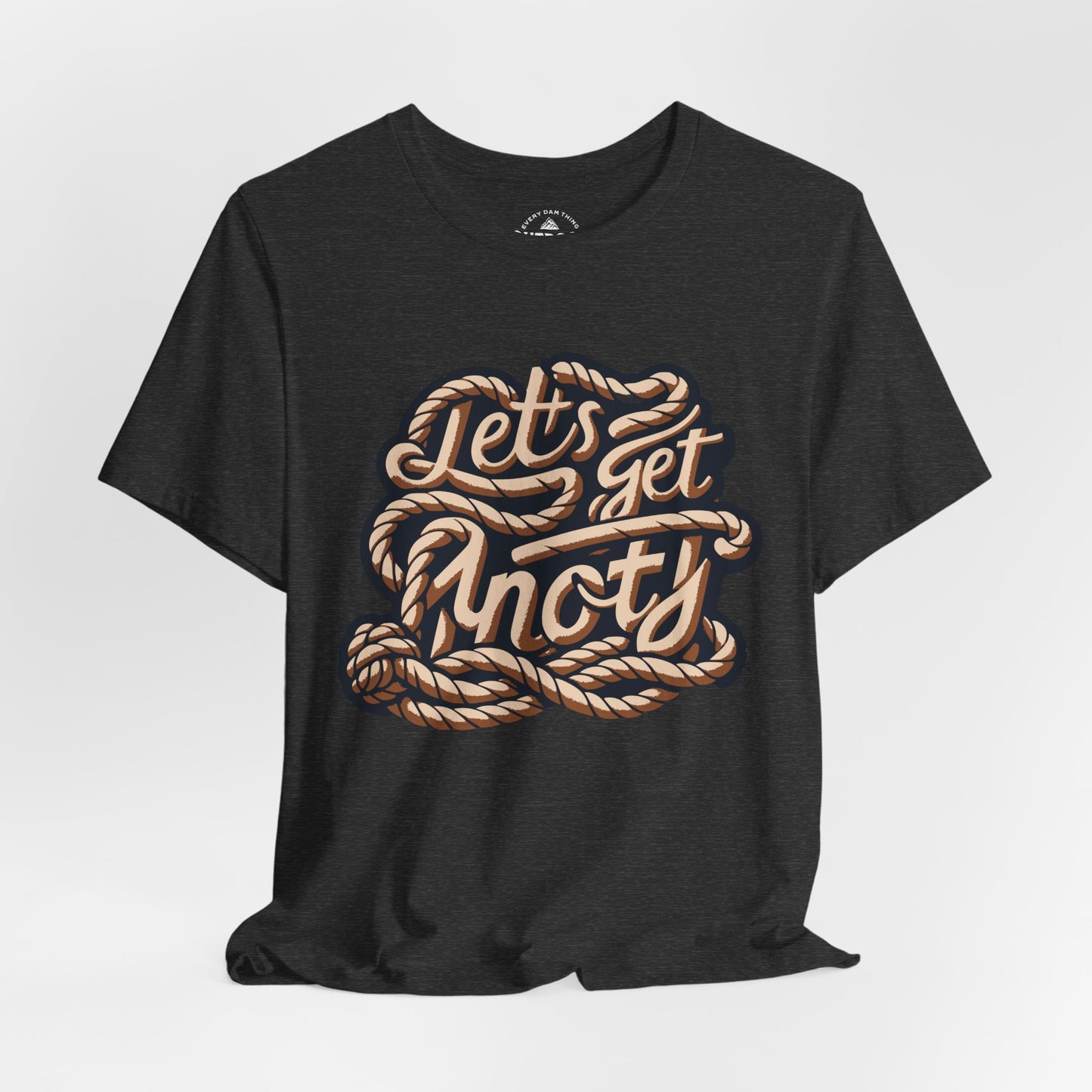 Lets Get Knoty Graphic T-Shirt