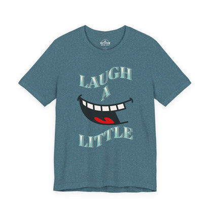 Laugh A Little T-Shirt