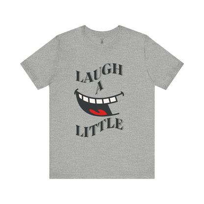 Unisex Jersey Tee 'Laugh A Little' Graphic Tee, Bella+Canvas 3001