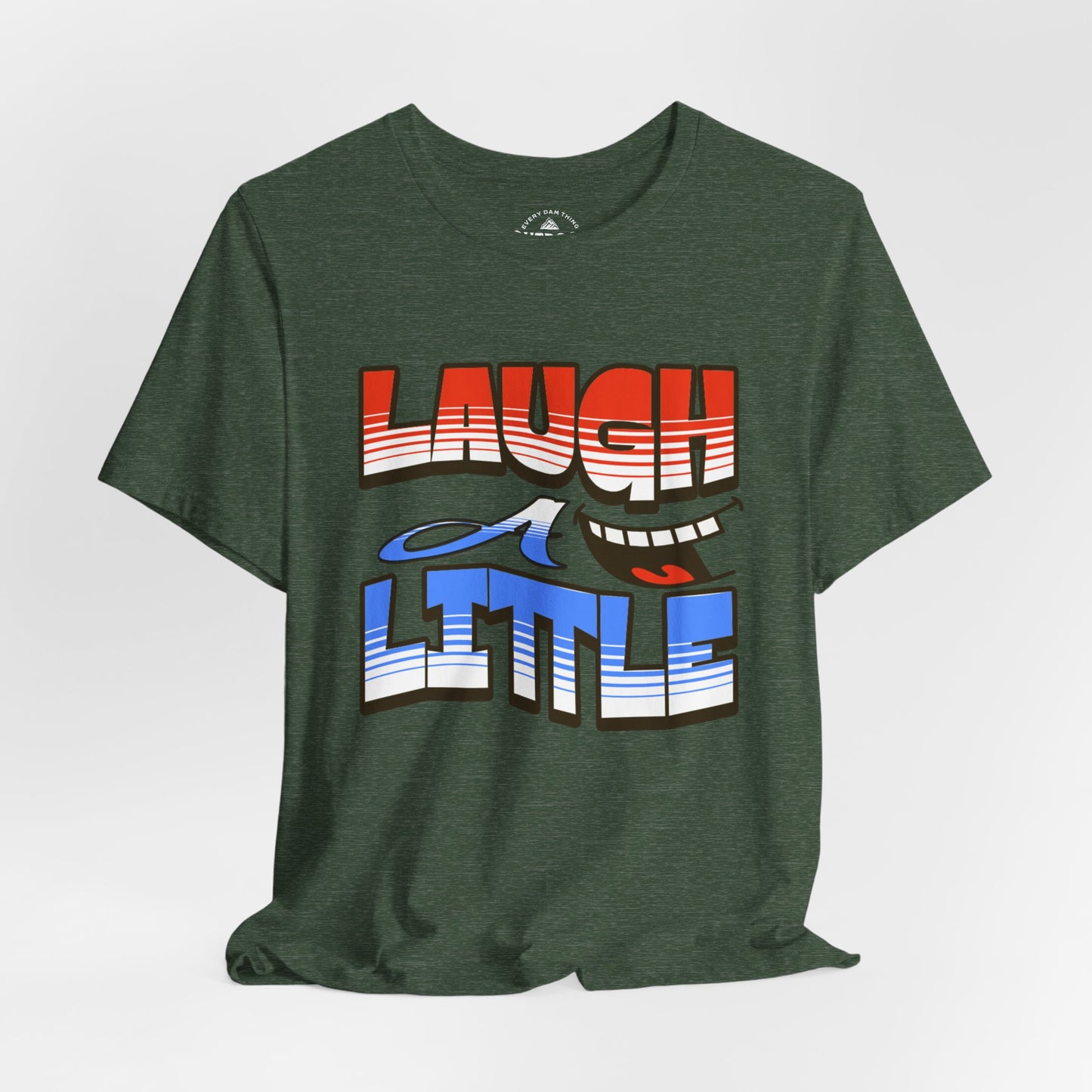 Laugh a Little T-Shirt Happy Smile